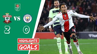 Southampton Vs Man City 2-0 All goals Extended Highlights  Defeat in Carabao Cup quarter-finals
