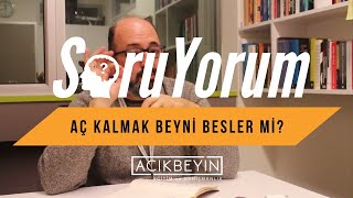 SoruYorum - Aç Kalmak Beyni Besler mi?