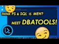 Think PowerShell and SQL is meh? Meet DBATOOLS!