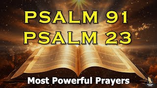 PSALM 23 \u0026 PSALM 91 | The Two Most Powerful Prayers In The Bible