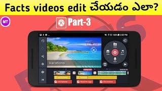 How to Edit Videos for Facts channel using Kinemaster|| Part-3|| In Telugu by MobileTechnics