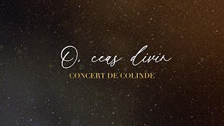 Concert Colinde: O, ceas divin!