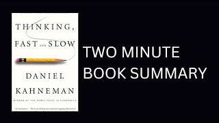 Thinking, Fast and Slow by Daniel Kahneman Book Summary - 2-Minute Book Summary