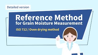 Kett | Detailed ver | ISO 712 - Reference Method for Grain Moisture Measurement (Oven drying method)