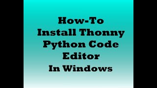 Installing Thonny Python Code Editor