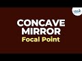 Concave Mirror - Focal Point | Reflection and Refraction | Don't Memorise