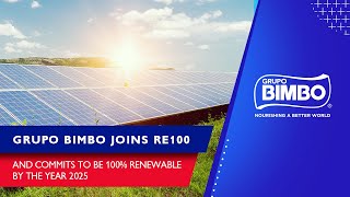 Grupo Bimbo | We joined RE100 and commited to be 100% renewable by the year 2025