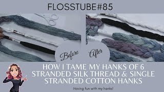 Flosstube# 85 How I tame my hanks of 6 stranded silk \u0026 single-stranded Floche