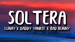 Soltera (Remix) - Lunay X Daddy Yankee X Bad Bunny (Letra/Lyrics)