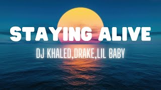DJ Khaled - STAYING ALIVE (Lyrics) ft. Drake & Lil Baby