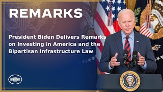 President Biden Delivers Remarks on Investing in America and the Bipartisan Infrastructure Law