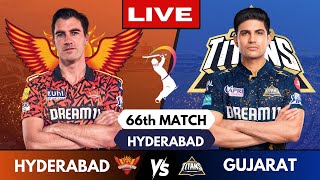 IPL Live: Hyderabad Vs Gujarat, Match 66 | IPL Live Scores & Commentary | SRH Vs GT IPL Live #ipl