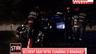 ACCIDENT GRAV INTRE CIUMARNA SI ROMANASI