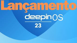 Conheça o Novo Deepin OS 23