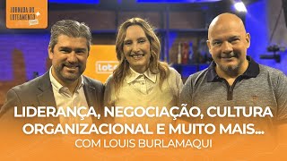 Liderança, negociação, cultura organizacional e muito mais... I  Louis Burlamaqui I T4 EP 10