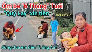 Bất ngờ tiếp cận cô gái ôm con 6 tháng tuổi \