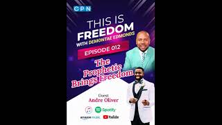 The Prophetic Brings Freedom - Episode 012 "This is Freedom"