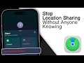 How To Stop Sharing Location On iPhone Without Them Knowing!