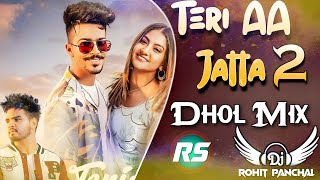 Teri Aa Jatta 2 Punjabi Song Dhol Mix Remix By DJ Rohit Panchal