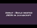 Array : Build nested JSON in Javascript