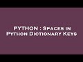 PYTHON : Spaces in Python Dictionary Keys
