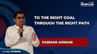 To The Right Goal, Through The Right Path | Farhan Anwar | Profcon 2022 Thrissur