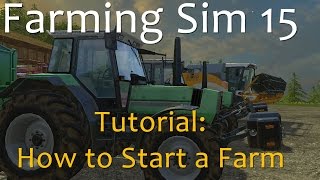 Complete Guide to Starting a new Farm - Farming Simulator 15