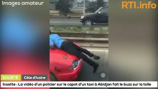 Insolite : Un agent de police trimballé sur capot d'un taxi de Plateau à Treichville (Abidjan)