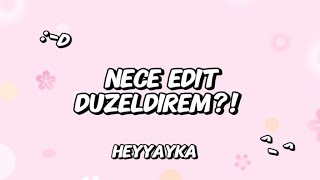 Necə Edit Düzəldirəm?! #2