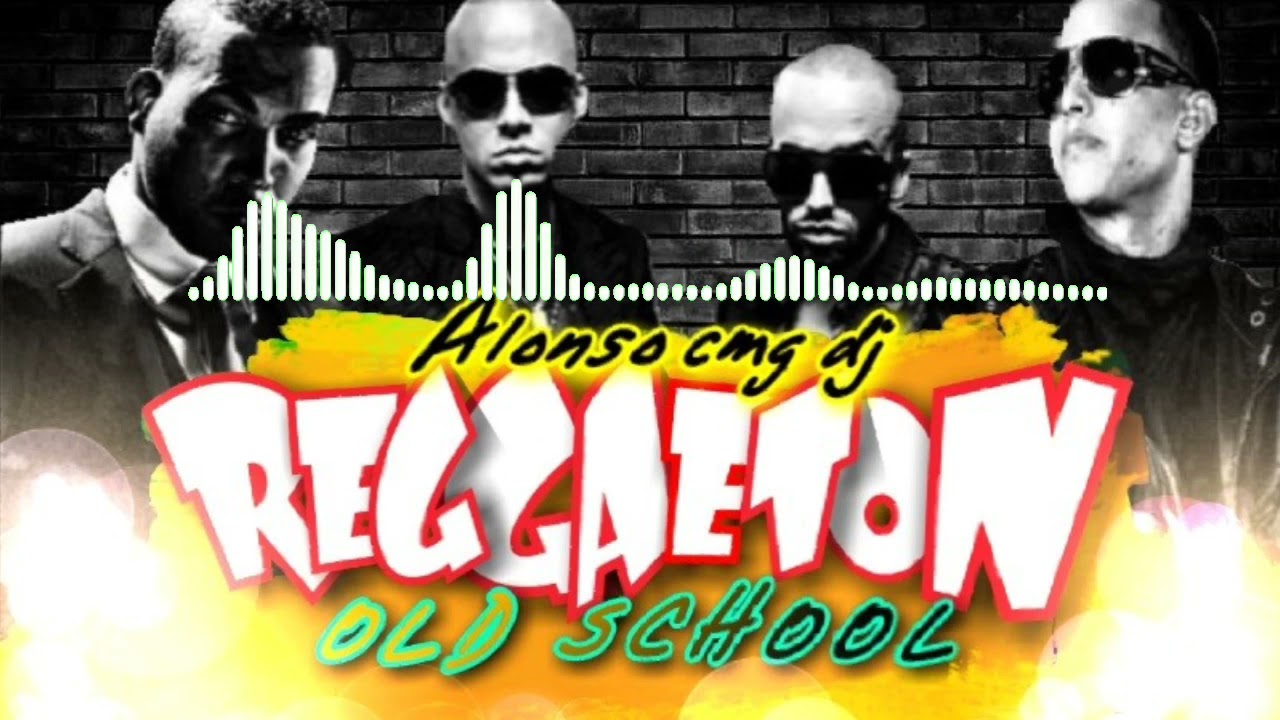 Mix Reggaeton Old School | Daddy Yankee, Don Omar, Wisin Y Yandel, La ...