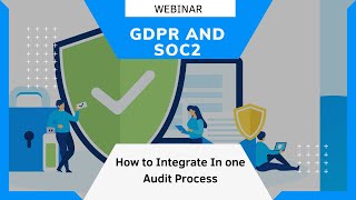 SOC2 and GDPR - How to integrate into one audit process?