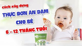 Thực đơn ăn dặm cho bé từ 6 đến 12 tháng tuổi | Hướng Dẫn Ăn Dặm Cho Trẻ
