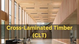 The Advantages of Using Cross-Laminated Timber (CLT) in Construction