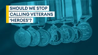 Should we stop calling veterans 'heroes'? | Sitrep podcast