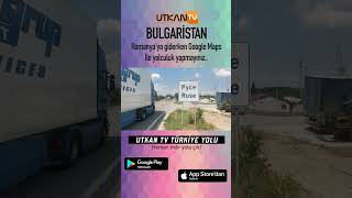 Bulgaristan'dan Romanya'ya giderken Google Maps kullanmayınız | Utkan Tv Türkiye Yolu