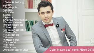 Dilmurod Sultonov - O'zim bilsam bas nomli Albom dasturi 2015