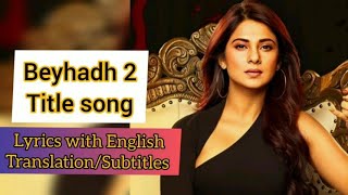 Beyhadh 2 Title Song lyrics with English translation/ subtitles | Rahul Jain | Jennifer Winged