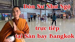 Đón Sư Như Ngộ tại Sân Bay BangKok