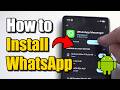 How to Install WhatsApp App on Android (Best Method)