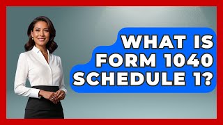 What Is Form 1040 Schedule 1? - Tax and Accounting Coach