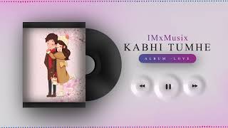 Kabhi Tumhe | Darshan Raval | Kabhii Tumhhe |Shershaah | IMxMusix