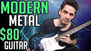 Playing Modern Metal With An $80 Guitar + Free Plugins?