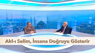 Akl-ı Selim, İnsana Doğruyu Gösterir - Osman Ünlü ile Huzura Doğru  | 10 Şubat 2025