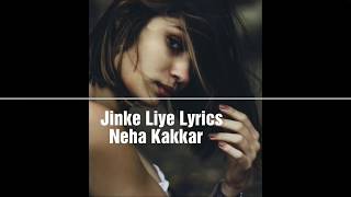Jinke Liye (Lyrics) Neha Kakkar 2020 hit song