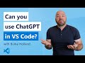 Can you use ChatGPT in VS Code??