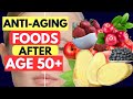 Top 8 Anti-Aging Foods to Consume After the Age of 50