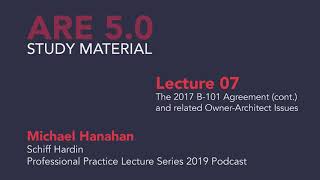 Michael Hanahan - Lecture 07 - The AIA 2017 B-101 Agreement (cont.) & related Owner-Architect Issues