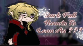 (Repost)♡Dark fall reacts to Leon as ???♡||1/1||non canon||made by Mother Eli ♧