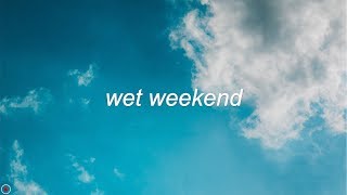 Easy Life - Wet Weekend (Lyrics)