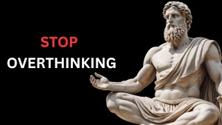 7 STOIC STEPS TO STOP OVERTHINKING